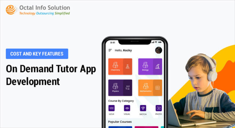 On Demand Tutor App Development – Cost and Key Features