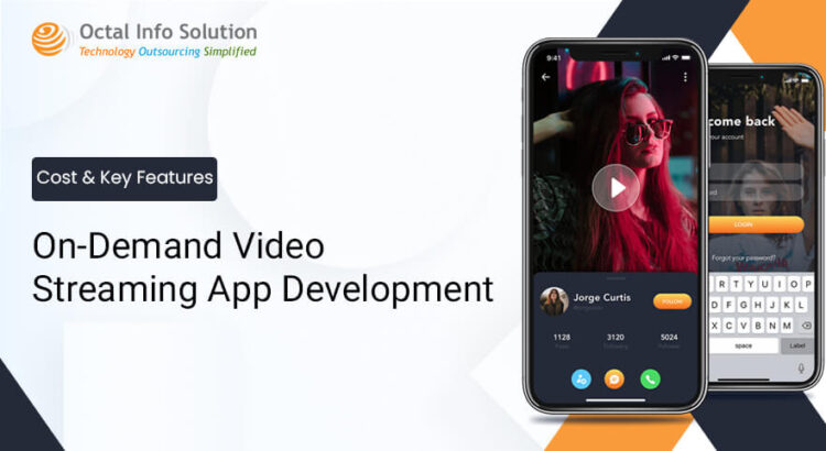 On-Demand Video Streaming App Development – Cost and Key Features