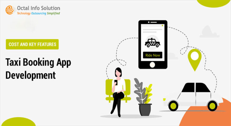 Taxi Booking App Development – Cost and Key Features